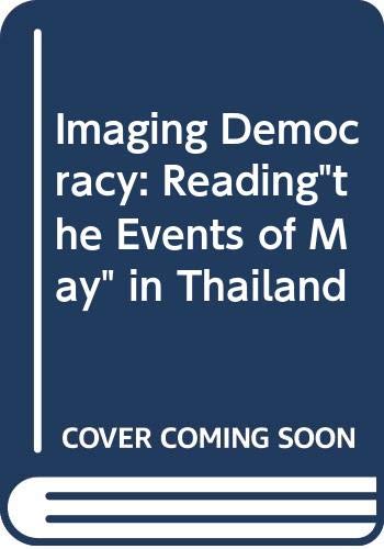Stock image for Imagining Democracy: Reading "the Events of May" in Thailand for sale by WorldofBooks
