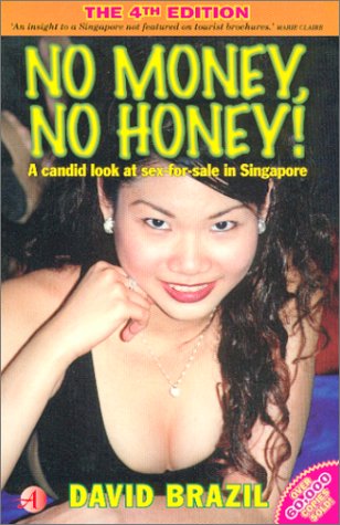 Stock image for No Money, No Honey! : A Candid Look at Sex-for-sale in Singapore for sale by Half Price Books Inc.
