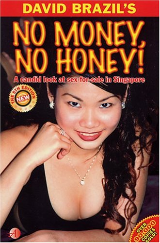 Stock image for No Money, No Honey! A Candid Look at Sex-for-Sale in Singapore for sale by Hippo Books