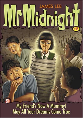 Mr Midnight #15: My Friend's Now A Mummy! (9789813056893) by James Lee