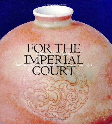 For the Imperial Court: Qing Porcelain from the Percival David Foundation of Chinese Art