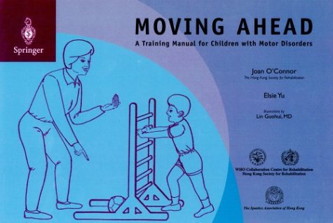 Imagen de archivo de Moving Ahead : A Training Manual for Children with Motor Disorders a la venta por Better World Books