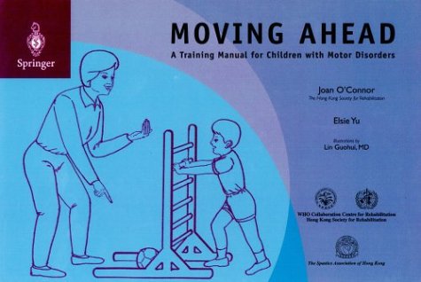 Stock image for Moving Ahead : A Training Manual for Children with Motor Disorders for sale by Better World Books