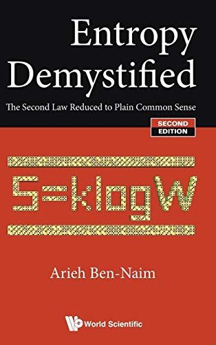 Stock image for ENTROPY DEMYSTIFIED: THE SECOND LAW REDUCED TO PLAIN COMMON SENSE (SECOND EDITION) for sale by GF Books, Inc.