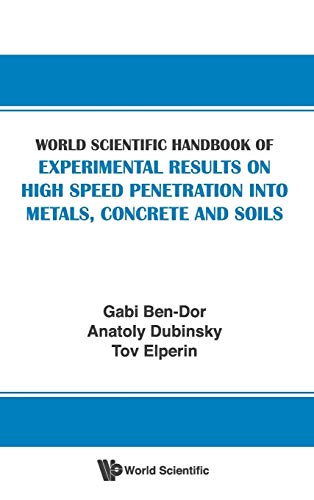 Imagen de archivo de WORLD SCIENTIFIC HANDBOOK OF EXPERIMENTAL RESULTS ON HIGH SPEED PENETRATION INTO METALS, CONCRETE AND SOILS a la venta por GF Books, Inc.