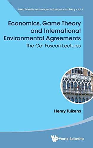 Stock image for Economics, Game Theory and International Environmental Agreements: The Ca' Foscari Lectures (World Scientific Lecture Notes in Economics and Policy - Volume 7) for sale by Books From California