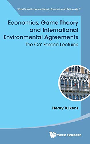 9789813141223: Economics, Game Theory and International Environmental Agreements: The Ca' Foscari Lectures (World Scientific Lecture Notes in Economics and Policy - Volume 7)