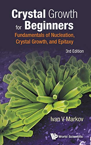 9789813143425: CRYSTAL GROWTH BEGIN (3RD ED): Fundamentals of Nucleation, Crystal Growth and Epitaxy (Third Edition)