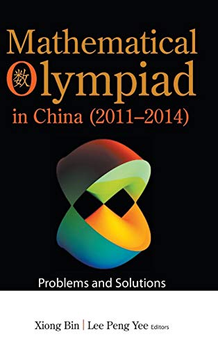 Stock image for MATHEMATICAL OLYMPIAD IN CHINA (2011-2014): PROBLEMS AND SOLUTIONS (Mathematical Olympiad, 15) for sale by Lucky's Textbooks