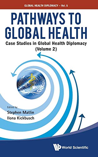 Stock image for Pathways to Global Health: Case Studies in Global Health Diplomacy (Volume 2) for sale by suffolkbooks