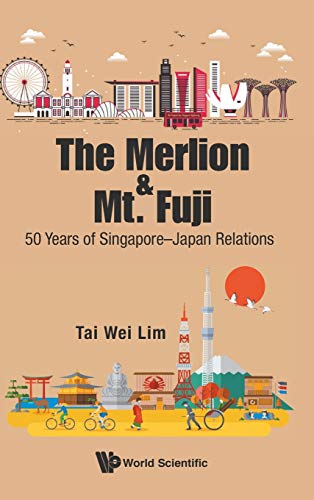 Stock image for The Merlion and Mt. Fuji: 50 Years of Singapore-Japan Relations for sale by suffolkbooks