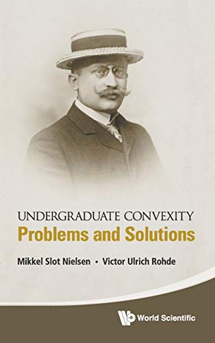 9789813146211: Undergraduate Convexity: Problems and Solutions