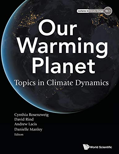 9789813148789: Our Warming Planet: Topics In Climate Dynamics: 1 (Lectures In Climate Change)