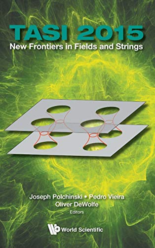 Beispielbild fr New Frontiers in Fields and Strings (Tasi 2015) - Proceedings of the 2015 Theoretical Advanced Study Institute in Elementary Particle Physics zum Verkauf von ThriftBooks-Dallas