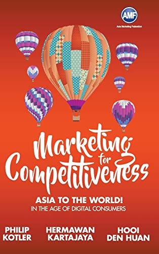 Beispielbild fr Marketing for Competitiveness: Asia to The World: In the Age of Digital Consumers zum Verkauf von suffolkbooks