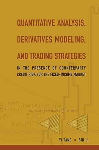 9789813203228: Quantitative Analysis, Derivatives Modeling, And Trading Strategies: In The Presence Of Counterparty Credit Risk For The Fixed-Income Market