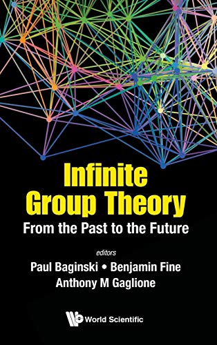 Stock image for Infinite Group Theory: From The Past To The Future (Group Theory and Generalizatio) for sale by Chiron Media