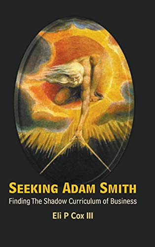 Beispielbild fr Seeking Adam Smith: Finding the Shadow Curriculum of Business [Hardcover ] zum Verkauf von booksXpress