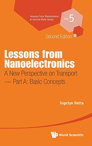 Stock image for LESSONS FROM NANOELECTRONICS: A NEW PERSPECTIVE ON TRANSPORT (SECOND EDITION) - PART A: BASIC CONCEPTS (Lessons from Nanoscience: A Lecture Notes) for sale by Books Unplugged