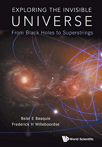 9789813220638: Exploring the Invisible Universe: From Black Holes to Superstrings
