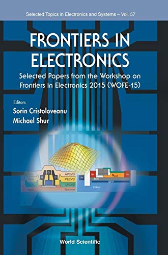 Stock image for Frontiers in Electronics: Selected Papers from the Workshop on Frontiers in Electronics 2015 (WOFE-15) (Selected Topics in Electronics and Systems) for sale by suffolkbooks