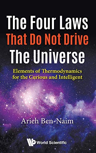 Stock image for The Four Laws That Do Not Drive The Universe: Elements of Thermodynamics for the Curious and Intelligent for sale by ThriftBooks-Dallas