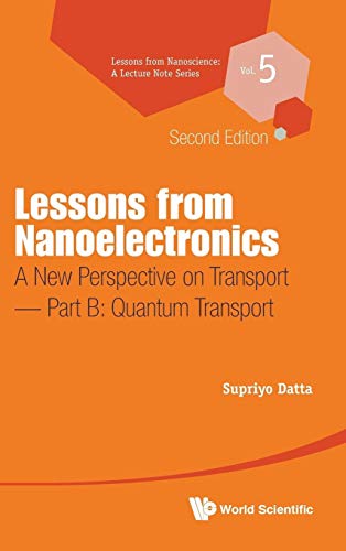 Imagen de archivo de Lessons from Nanoelectronics: A New Perspective on Transport (Second Edition) - Part B: Quantum Transport (Lessons from Nanoscience: A Lecture Notes) a la venta por Lucky's Textbooks