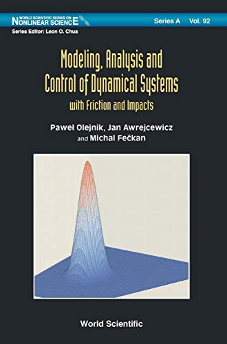 Stock image for MODELING, ANALYSIS AND CONTROL OF DYNAMICAL SYSTEMS WITH FRICTION AND IMPACTS (World Scientific Nonlinear Science Series a) for sale by Books Unplugged