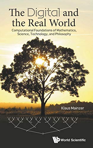 Image d'archives pour DIGITAL AND THE REAL WORLD, THE: COMPUTATIONAL FOUNDATIONS OF MATHEMATICS, SCIENCE, TECHNOLOGY, AND PHILOSOPHY mis en vente par suffolkbooks