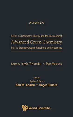 Stock image for ADVANCED GREEN CHEMISTRY - PART 1: GREENER ORGANIC REACTIONS AND PROCESSES (Chemistry, Energy and the Environment) for sale by Lucky's Textbooks