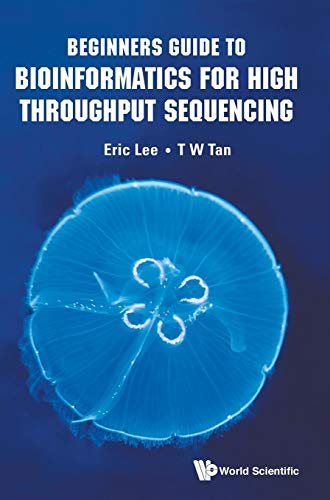 Beispielbild fr BEGINNERS GUIDE TO BIOINFORMATICS FOR HIGH THROUGHPUT SEQUENCING zum Verkauf von suffolkbooks