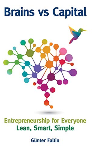 Beispielbild fr Brains versus Capital: Entrepreneurship for Everyone: Lean, Smart, Simple zum Verkauf von Books From California