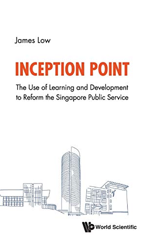 Beispielbild fr Inception Point: The Use of Learning and Development to Reform the Singapore Public Service zum Verkauf von Books From California
