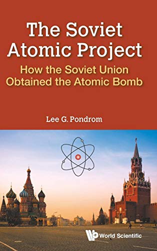 9789813235557: The Soviet Atomic Project: How the Soviet Union Obtained the Atomic Bomb