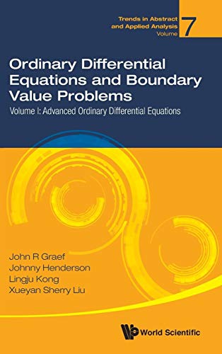 9789813236455: Ordinary Differential Equations And Boundary Value Problems - Volume I: Advanced Ordinary Differential Equations: 7 (Trends in Abstract and Applied Analysis)