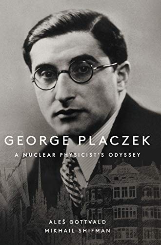Beispielbild fr George Placzek: A Nuclear Physicists Odyssey zum Verkauf von suffolkbooks