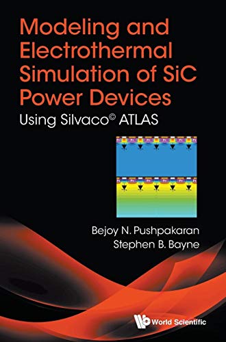 9789813237827: Modeling and Electrothermal Simulation of SiC Power Devices: Using Silvaco ATLAS