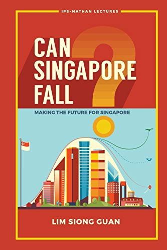 Beispielbild fr Can Singapore Fall?: Making The Future For Singapore (Ips-Nathan Lecture) zum Verkauf von suffolkbooks