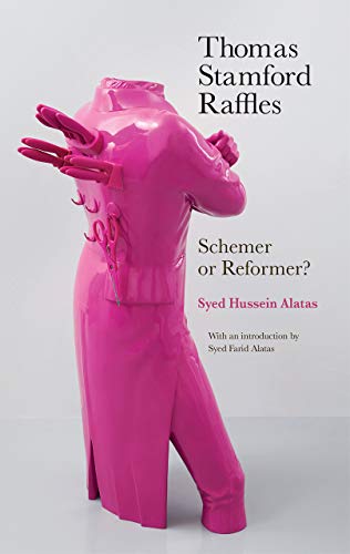 Beispielbild fr Thomas Stamford Raffles: Schemer or Reformer? zum Verkauf von St Vincent de Paul of Lane County