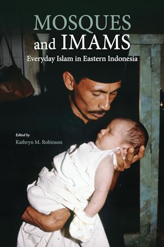 Stock image for Mosques and Imams: Everyday Islam in Eastern Indonesia for sale by Books From California