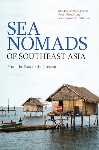 Beispielbild fr Sea Nomads of Southeast Asia: From the Past to the Present zum Verkauf von SecondSale