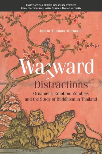 Beispielbild fr Wayward Distractions : Ornament, Emotion, Zombies and the Study of Buddhism in Thailand zum Verkauf von Better World Books