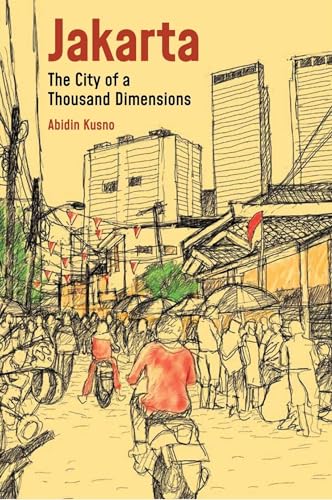 Stock image for Jakarta: City of a Thousand Dimensions (Across the Global South: Built Environments in Critical Perspective) for sale by HPB-Diamond