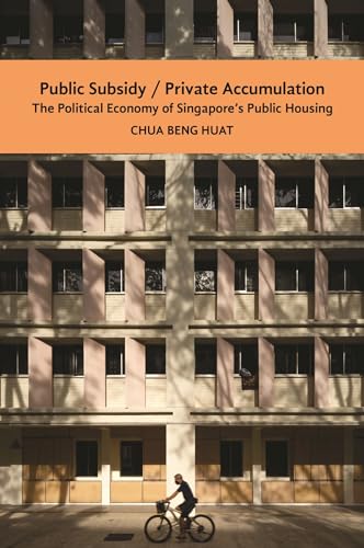 Imagen de archivo de Public Subsidy, Private Accumulation: The Political Economy of Singapore's Public Housing a la venta por Books From California