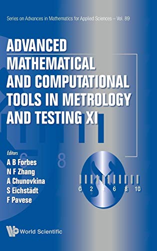 Stock image for Advanced Mathematical and Computational Tools in Metrology and Testing XI (Advances in Mathematics for Applied Sciences) for sale by suffolkbooks