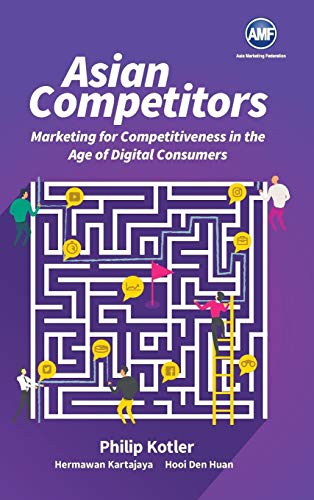 Stock image for Asian Competitors: Marketing for Competitiveness in the Age of Digital Consumers for sale by Books From California