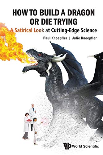 Stock image for How To Build A Dragon Or Die Trying: A Satirical Look At Cutting-Edge Science for sale by Goodwill