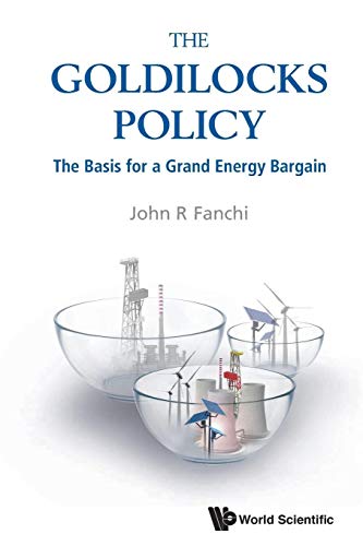 Stock image for Goldilocks Policy, The: The Basis For A Grand Energy Bargain for sale by Books From California