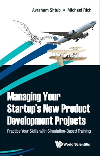 Beispielbild fr Managing Your Startup's New Product Development Projects: Practice Your Skills with Simulation-Based Training zum Verkauf von Books From California