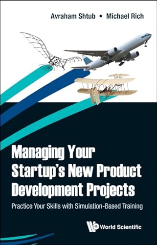 Stock image for Managing Your Startup's New Product Development Projects: Practice Your Skills with Simulation-Based Training for sale by Books From California